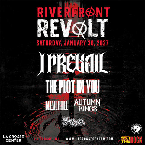 Riverfront Revolt Saturday, January 30, 2027. I Prevail, The Plot In You, Nevertel, Autumn Kings, and Silly Goose. At the La Crosse Center in La Crosse, WI. 95.7 The Rock logo and Dave's Guitar logo in the bottom corner. www.lacrossecenter.com for more information.