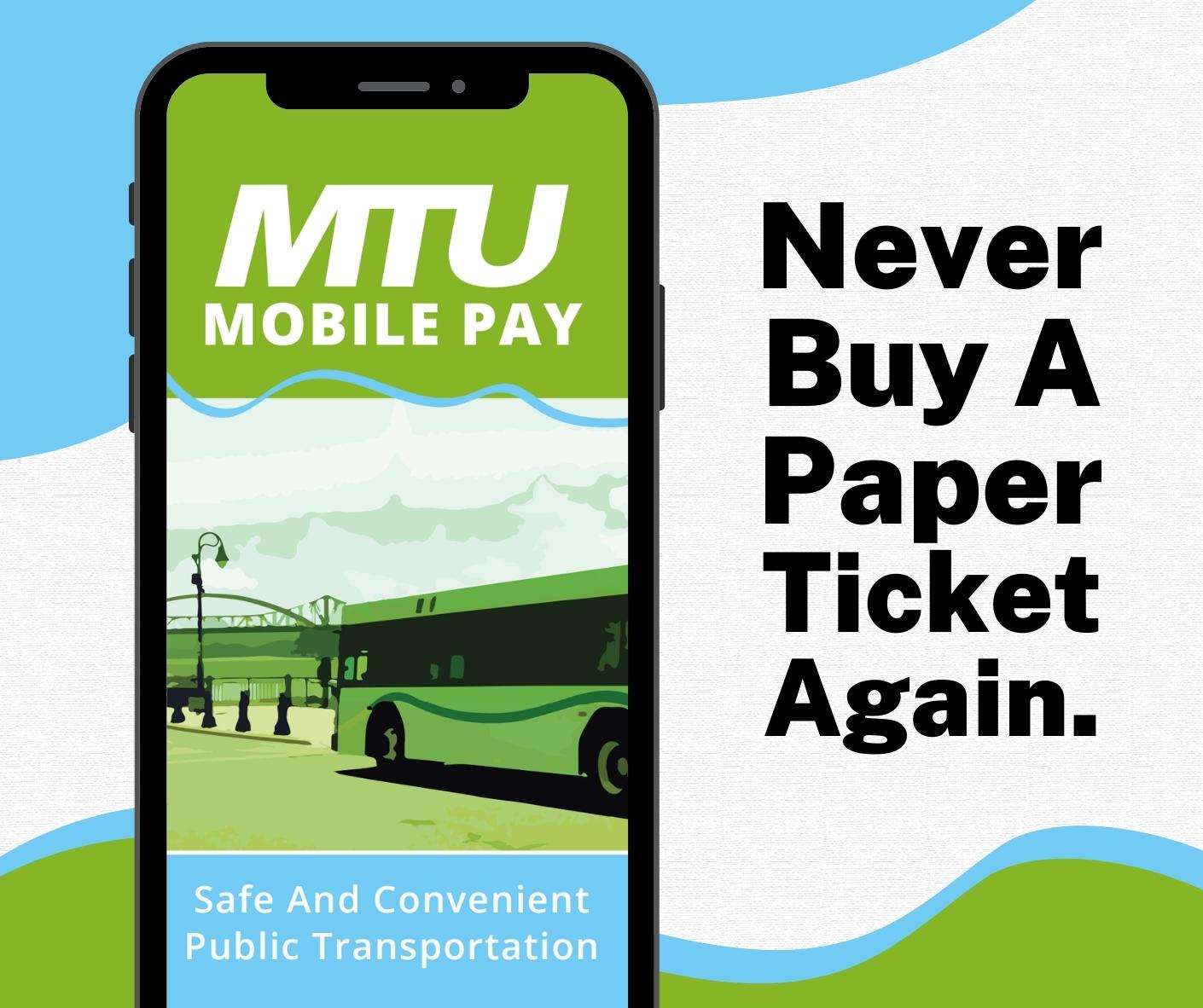 Picture of a phone with MTU Mobile Pay App and text saying never buy a paper ticket again